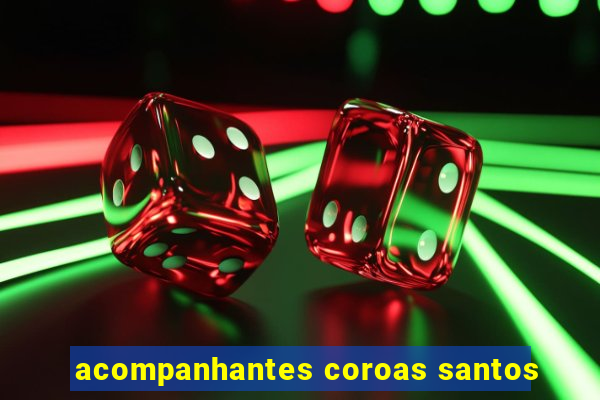 acompanhantes coroas santos